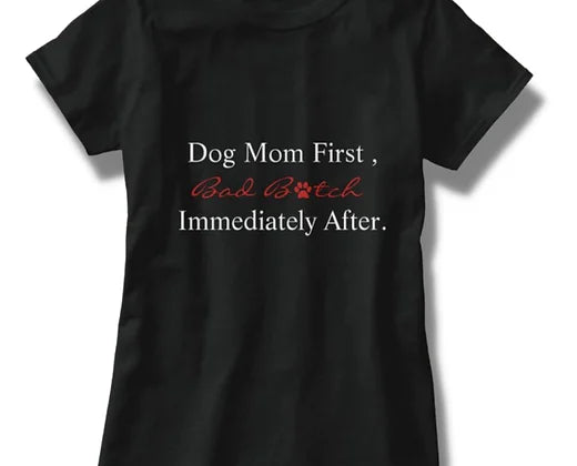 "Dog Mom First..." T-Shirt